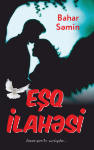 бесплатно читать книгу Eşq ilahəsi автора Bahar Səmin