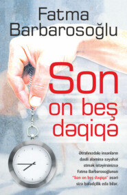 бесплатно читать книгу Son on beş dəqiqə автора Fatma Barbarosoğlu