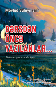 бесплатно читать книгу Dərsdən öncə yazilanlar... автора Süleymanlı Mövlud