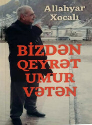 бесплатно читать книгу Bizdən qeyrət umur vətən! автора Xocalı Allahyar
