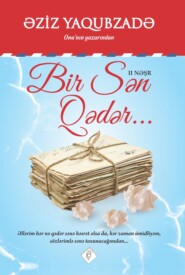 бесплатно читать книгу Bir sən qədər автора Əziz Yaqubzadə