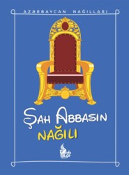 бесплатно читать книгу Şah Abbasın nağılı автора  Народное творчество (Фольклор)