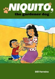 бесплатно читать книгу Niquito, the gardener dog автора Дилл Ферейра