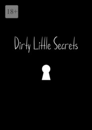 бесплатно читать книгу Dirty Little Secrets автора Анастасия Мальцева