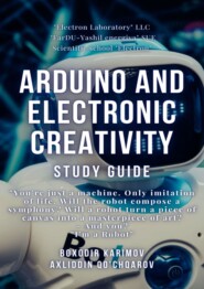 бесплатно читать книгу Arduino and electronic creativity. Study guide автора Axliddin Qo'chqorov