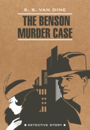бесплатно читать книгу The Benson Murder Case / Дело Бенсона. Книга для чтения на английском языке автора Стивен Ван Дайн