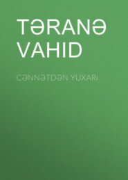 бесплатно читать книгу Cənnətdən yuxarı автора Təranə Vahid