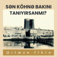 бесплатно читать книгу Sən köhnə Bakını tanıyırsanmı автора Qılman İlkin