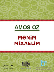 бесплатно читать книгу Mənim Mixaelim автора Амос Оз