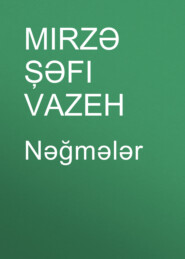 бесплатно читать книгу Nəğmələr автора Мирза-Шафи Вазех