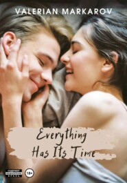 бесплатно читать книгу Everything Has Its Time автора  Valerian Markarov