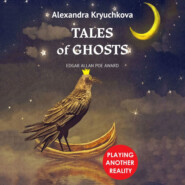 бесплатно читать книгу Tales of Ghosts. Playing Another Reality. Edgar Allan Poe award автора Alexandra Kryuchkova