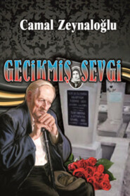 бесплатно читать книгу Gecikmiş sevgi автора Camal Zeynaloğlu
