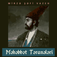 бесплатно читать книгу Məhəbbət təranələri автора Мирза-Шафи Вазех