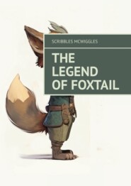 бесплатно читать книгу The Legend of Foxtail автора  Scribbles Mcwiggles