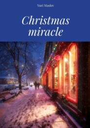 бесплатно читать книгу Christmas miracle автора Yuri Maslov