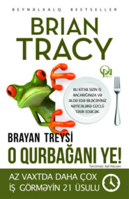 бесплатно читать книгу O qurbağanı ye! автора Брайан Трейси