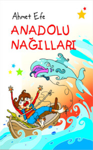 бесплатно читать книгу ANADOLU NAĞILLARI автора Ahmet Efe