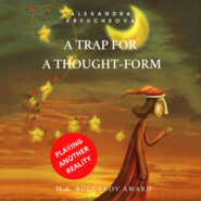 бесплатно читать книгу A Trap for a Thought-Form. Playing Another Reality. M.A. Bulgakov award автора Alexandra Kryuchkova