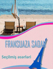 бесплатно читать книгу Seçilmiş əsərləri автора Fransuaza Saqan