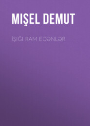 бесплатно читать книгу İşığı ram edənlər автора Mişel Demut