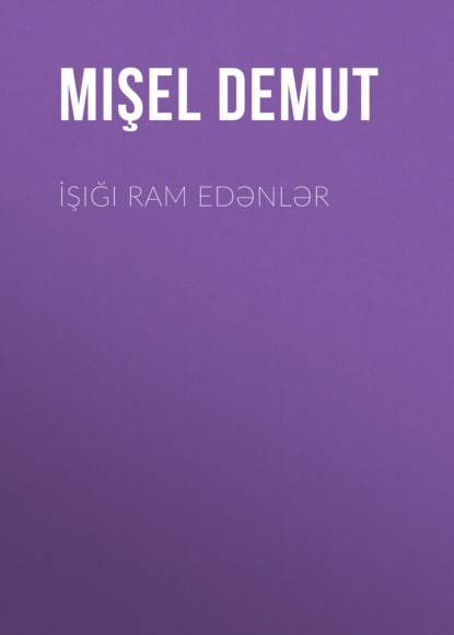 бесплатно читать книгу İşığı ram edənlər автора Mişel Demut