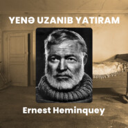 бесплатно читать книгу Yenə uzanıb yatıram автора Эрнест Хемингуэй