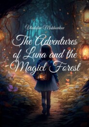 бесплатно читать книгу The Adventures of Luna and the Magical Forest автора Vladislav Mokhovikov