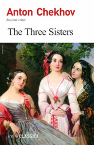 бесплатно читать книгу THE THREE SISTERS автора Антон Чехов