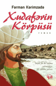 бесплатно читать книгу KÖRPÜSÜ автора Fərman Kərimzadə Xudafərin