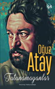 бесплатно читать книгу TUTUNAMAYANLAR автора Oguz Atay