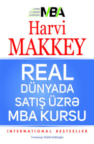 бесплатно читать книгу REAL DÜNYADA SATIŞ ÜZRƏ MBA kursu автора Харви Маккей