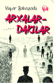 бесплатно читать книгу ARXALARDAKILAR автора Vüqar Babazadə