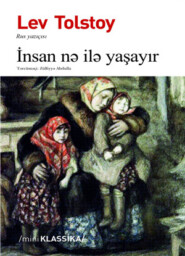 бесплатно читать книгу İNSAN NƏ İLƏ YAŞAYIR автора Лев Толстой