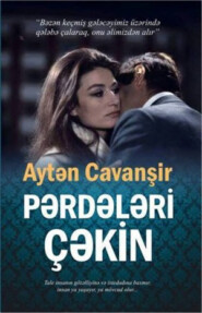 бесплатно читать книгу PƏRDƏLƏRİ ÇƏKİN автора Aytən Cavanşir