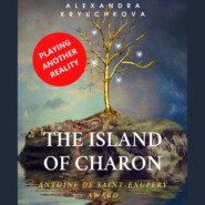 бесплатно читать книгу The Island of Charon. Playing Another Reality. Antoine de Saint-Exupery Award автора Alexandra Kryuchkova