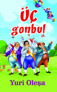 бесплатно читать книгу ÜÇ GONBUL автора Юрий Олеша