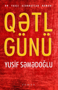 бесплатно читать книгу QƏTL GÜNÜ автора Юсиф Самедоглу