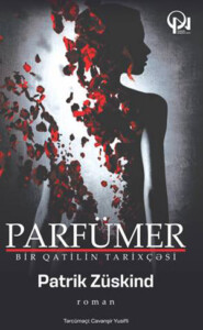 бесплатно читать книгу  PARFÜMER / bir qatilin tarixçəsi автора Патрик Зюскинд