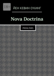 бесплатно читать книгу Nova Doctrina. Prima Pars автора Йен О'Кинг