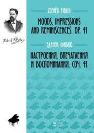 бесплатно читать книгу Настроения, впечатления и воспоминания. Соч. 41 автора Зденек Фибих