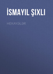 бесплатно читать книгу Hekayələr автора Исмаил Шихлы