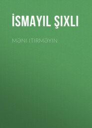 бесплатно читать книгу Məni itirməyin автора Исмаил Шихлы