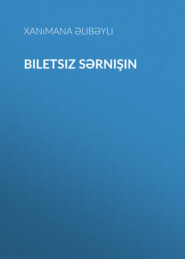 бесплатно читать книгу Biletsiz sərnişin автора Ханимана Алибейли
