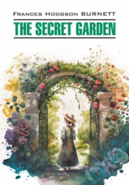 бесплатно читать книгу The Secret Garden автора Фрэнсис Элиза Ходжсон Бёрнетт