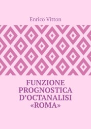 бесплатно читать книгу Funzione prognostica d’octanalisi “Roma” автора Enrico Vitton