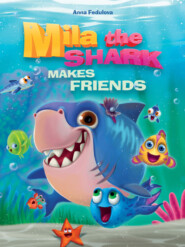бесплатно читать книгу Mila the shark makes friends автора Анна Федулова