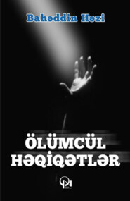 бесплатно читать книгу Ölümcül həqiqətlər автора Bahəddin Həzi