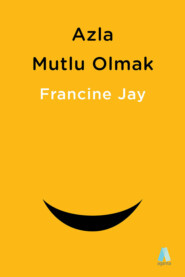 бесплатно читать книгу Azla Mutlu Olmak автора Фрэнсин Джей