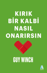 бесплатно читать книгу Kırık Bir Kalbi Nasıl Onarırsın автора Guy Winch